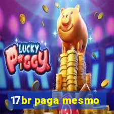 17br paga mesmo